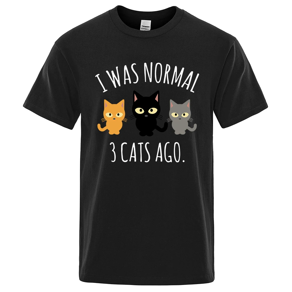 I Was Normal 3 Cats Ago Printed Male Tee Shirts Regular Sleeve Clothes Fashion Breathable T-shirts Men Casual Summer T Shirts