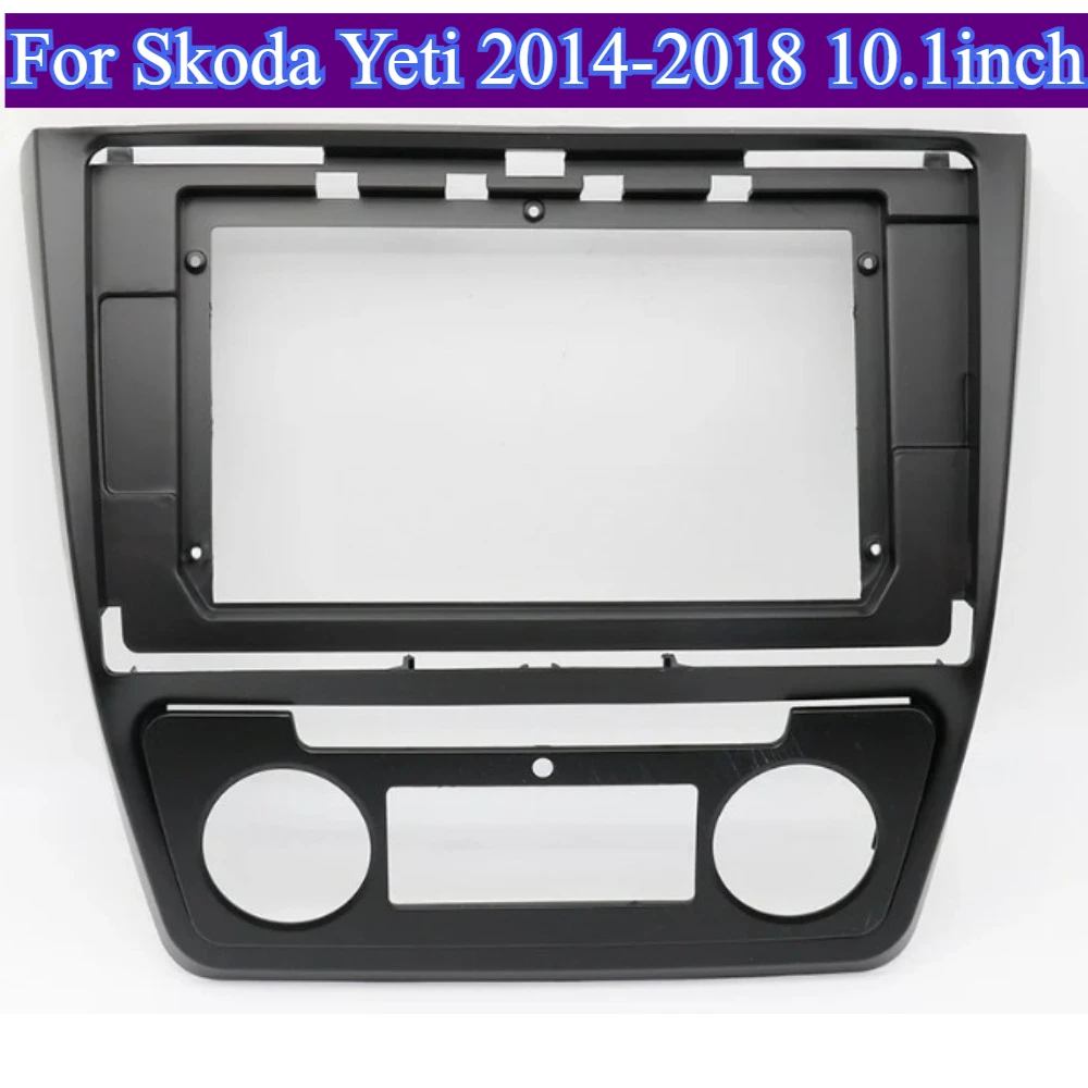 

For Skoda Yeti 2014-2018 10.1''Stereo Bezel Dash Installation Mount Trim Kit Fits Double Din Radio DVD Installation Frame Panel