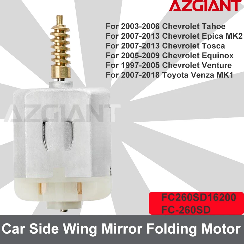 

Azgiant Car Side Wing Mirror Folding Motor FC260SD16200 For Chevrolet Tahoe/Epica MK2/Tosca/Equinox/Venture/Venza MK1 Auto parts