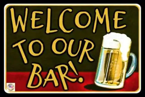 

WELCOME TO OUR BAR! MADE IN USA METAL SIGN 8X12 FUNNY MAN CAVE DECOR DRINKING