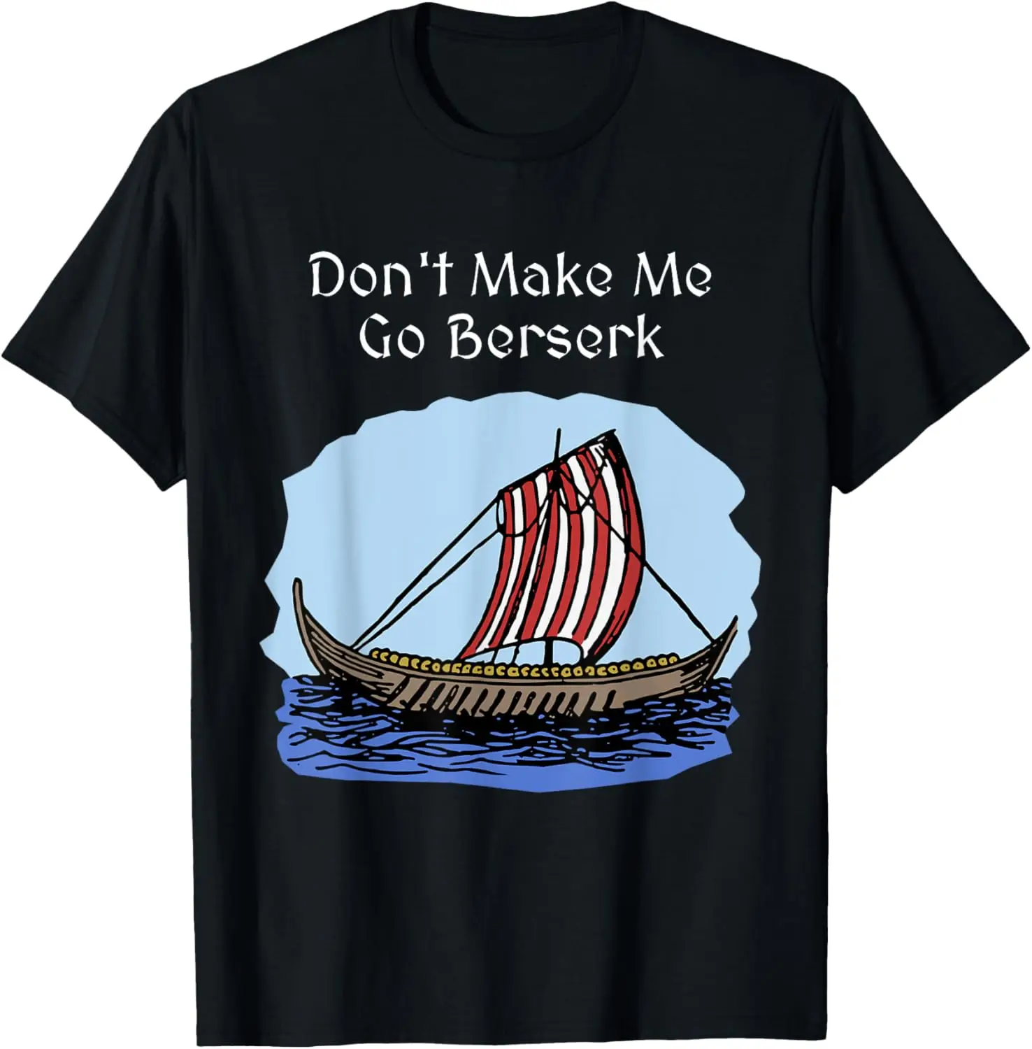 Don't Make Me Go Berserk: Norsemen Scandinavian Gift T-Shirt