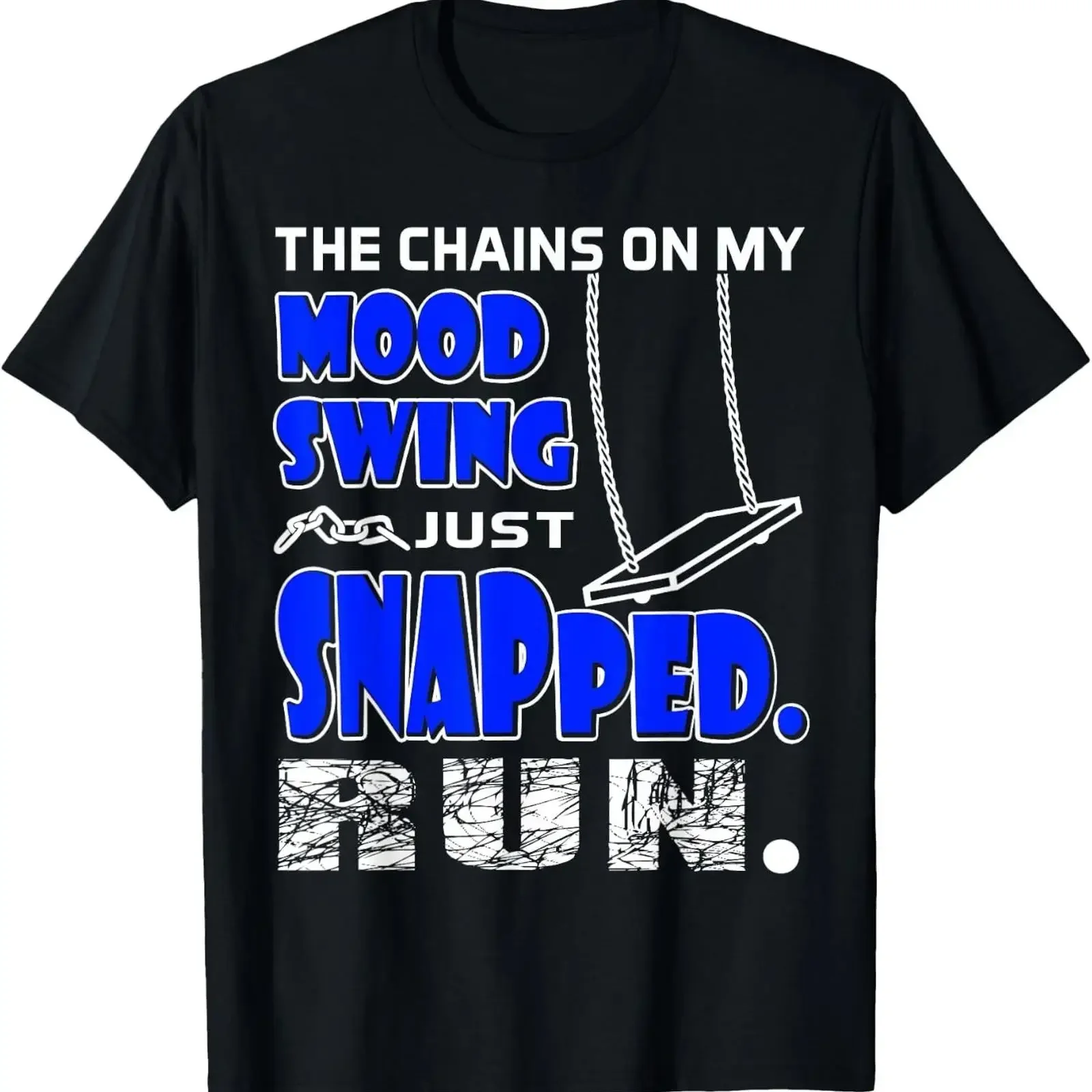 The Chains On My Mood Swing Just Snapped Run funnyT T Shirt vintage Washed Top For Everyday Wear Versatile homme Unisex