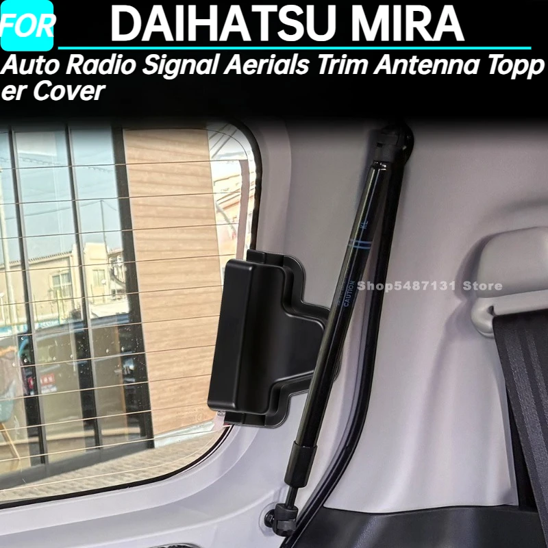 Auto Radio Signal Aerials Trim Antenna Topper Cover for DAIHATSU MIRA Interior Accessories 2017-2024 2025 for Right Hand Drive