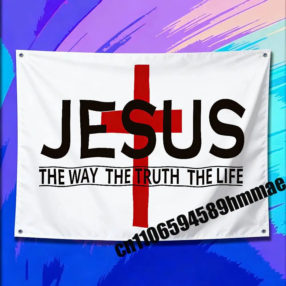 

For Christian Jesus The Way Truth Life Flag 50*70cm 60*90cm 80*120cm 100*150cm 150*200cm Camp Wall Banner Tapestry Cover