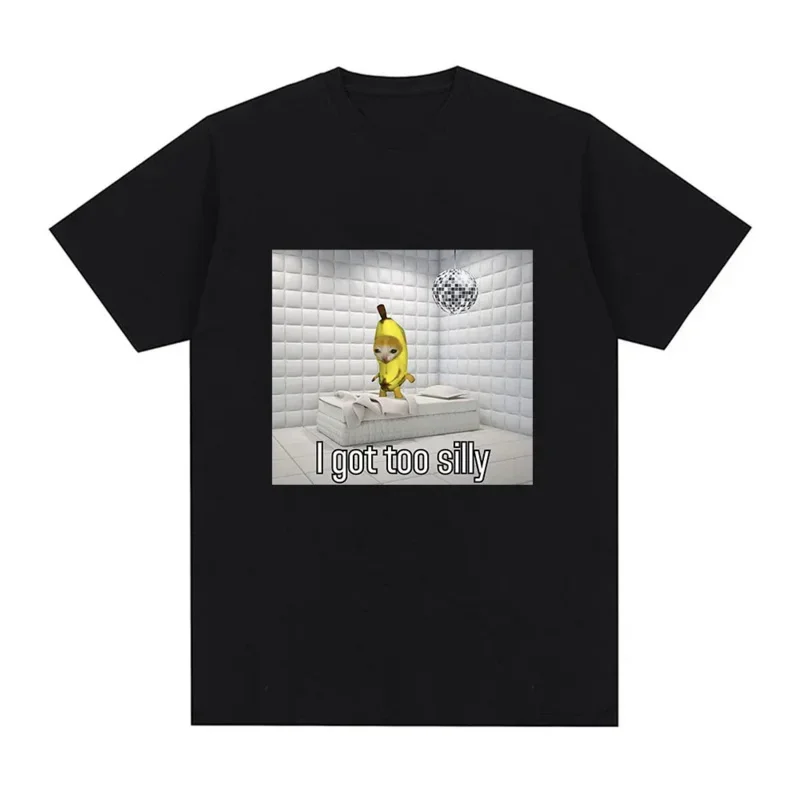 

Graphic T shirts I Got Too Silly Tshirt Funny Crying Banana Sad Cat Meme El Gato Men Women Fashion 100% Cotton Casual Tee Shirt