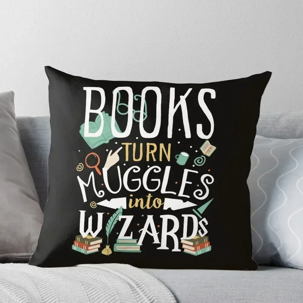 

Books turn Muggles into Wizards Throw Pillow autumn pillowcase christmas pillowcases Pillow Cases Decorative pillow