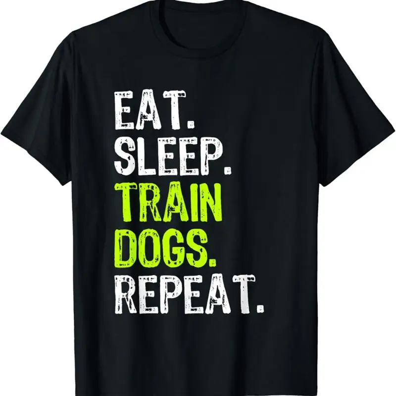 Eat Sleep Train Dogs Trainer Training Funny Lovers T Shirt