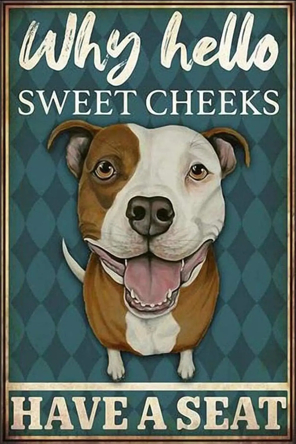 Graman Vintage Wall Poster Metal Plaque,Pitbull Why Hello Sweet Cheeks Have A Poster, Dog Lovers Gift,Dog Metal Wall Poster,Funn
