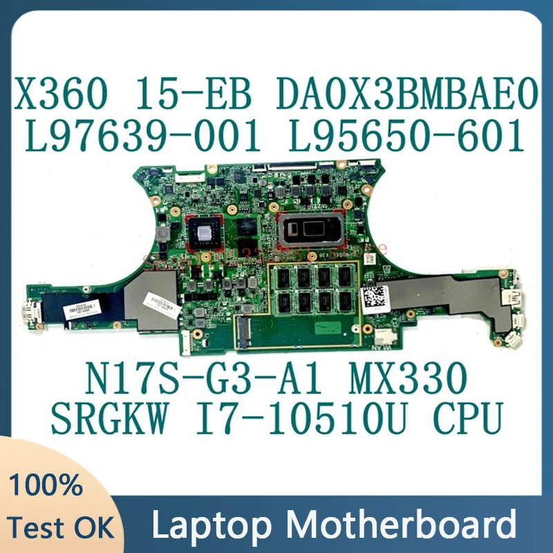 

L97639-001 L95650-601 For HP X360 15-EB 15T-EB Motherboard DA0X3BMBAE0 W/SRGKW I7-10510U CPU N17S-G3-A1 MX330 100% Tested Good