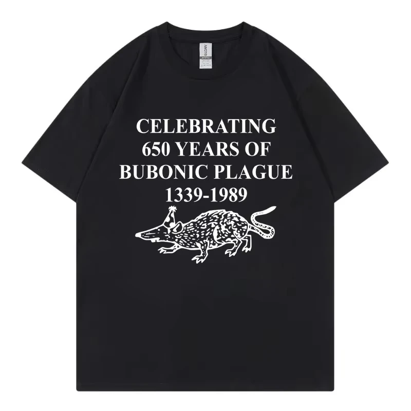Celebrating 650 Years of Bubonic Plague Funny Meme T-shirt Fashion Vintage Short Sleeve T Shirt Unisex Casual Cotton T-shirts