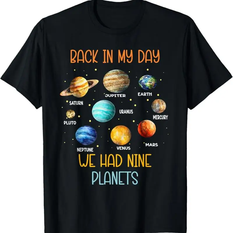 

Back In My Day We Had Nine Planets Solar System Astronomy T Shirt