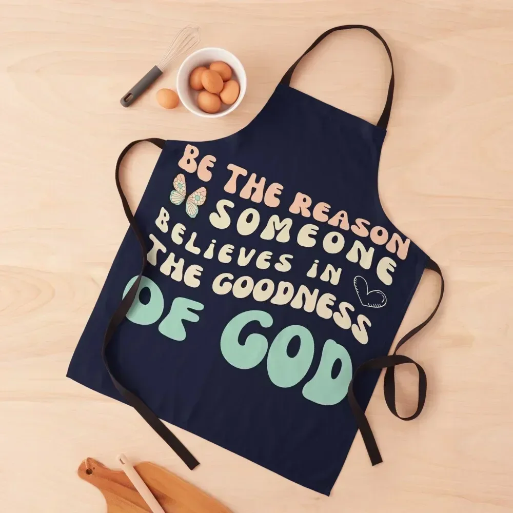 

Be The Reason Someone Believes In The Goodness Of God - christian quotes Apron Cute Kitchen Men kitchen Apron