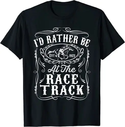 

NEW LIMITED I'd Rather Be At The Race Track Funny Horse Racing Derby Gift T-Shir