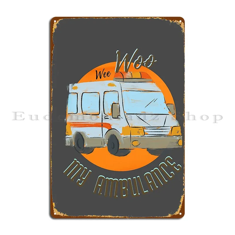 Wee Woo My Ambulance Metal Sign Poster Designing Decoration Garage Living Room Living Room Tin Sign Poster