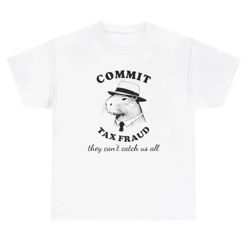 Commit Tax Fraud Capybara T Shirt Funny Animal Lover Tax Evasion Humor Gift Tee