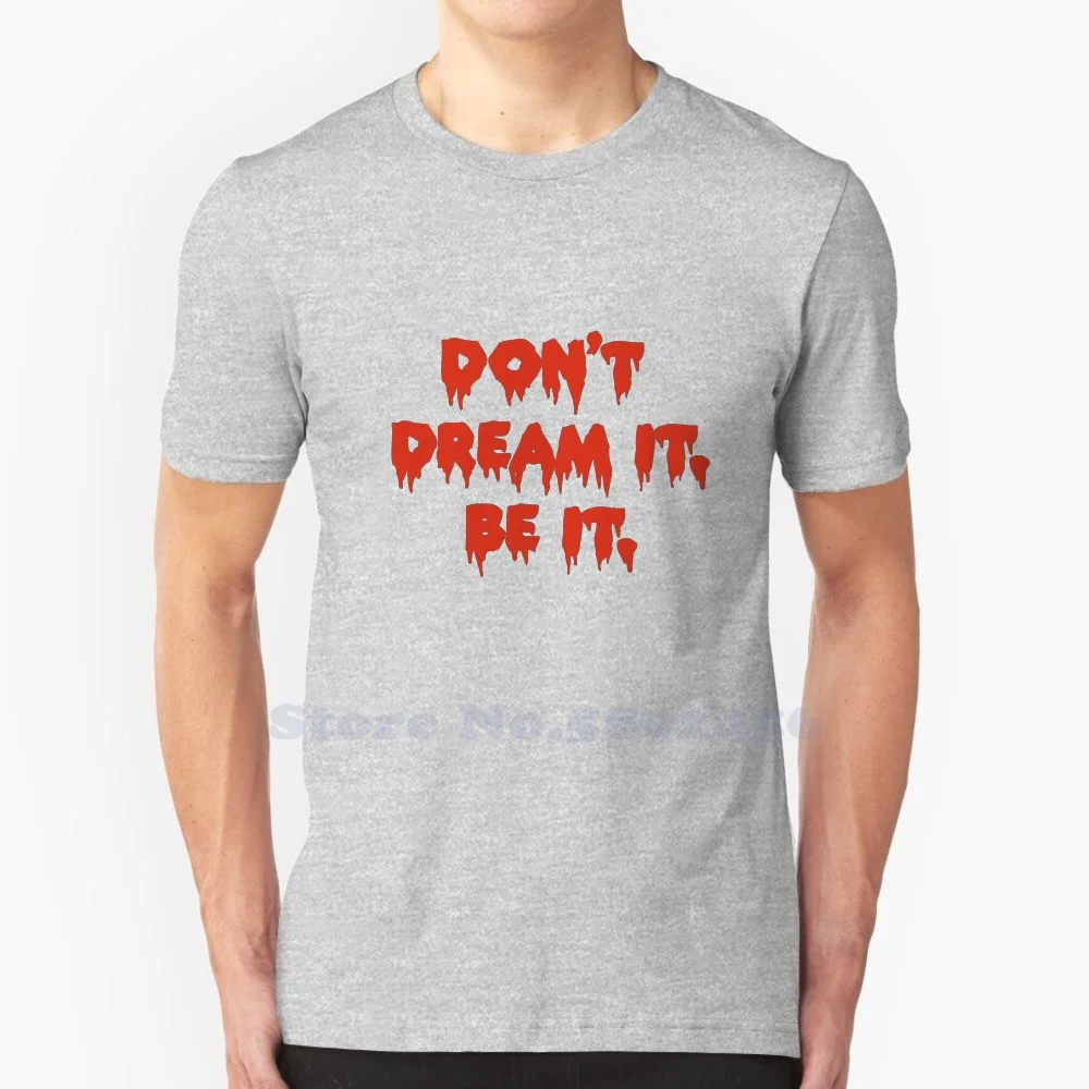 Don'T Dream It. Be It. ( Rocky Horror Picture Show ) High-Quality 100% cotton T-Shirt