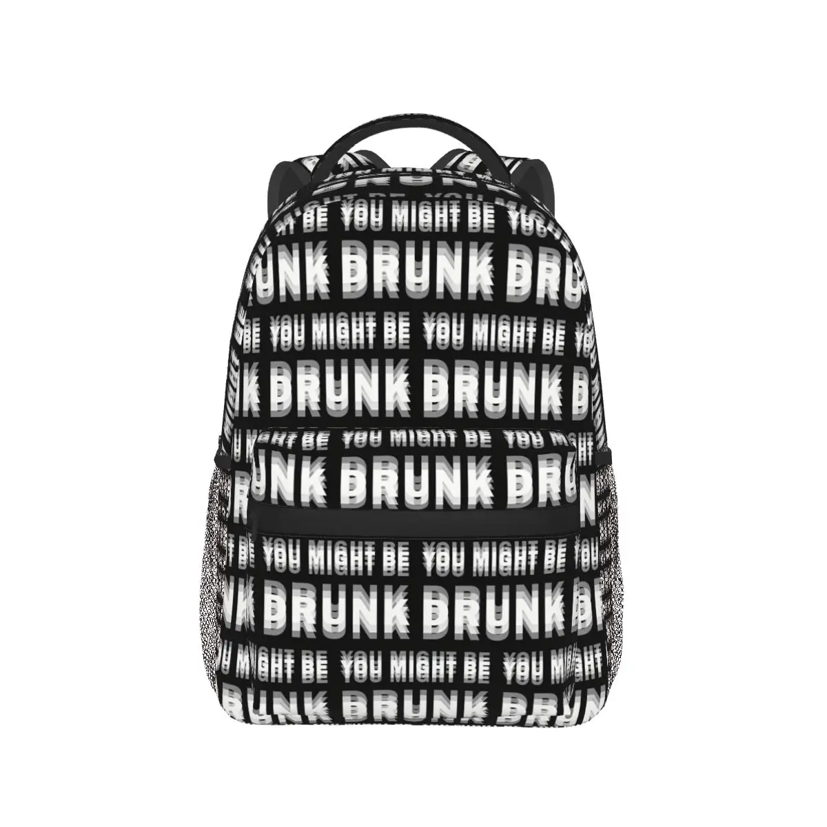 Drinking Humor You Might Be Drunk Drinker Saying Backpack Hot Sale Daypack Boys Girls BookBag School Bag Shoulder Bag For Unisex