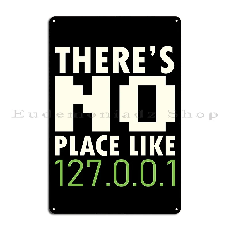 Tech Humor There S No Place Like 127 0 0 1 Metal Signs Customized Cinema Club Wall Decor Cinema Tin Sign Poster