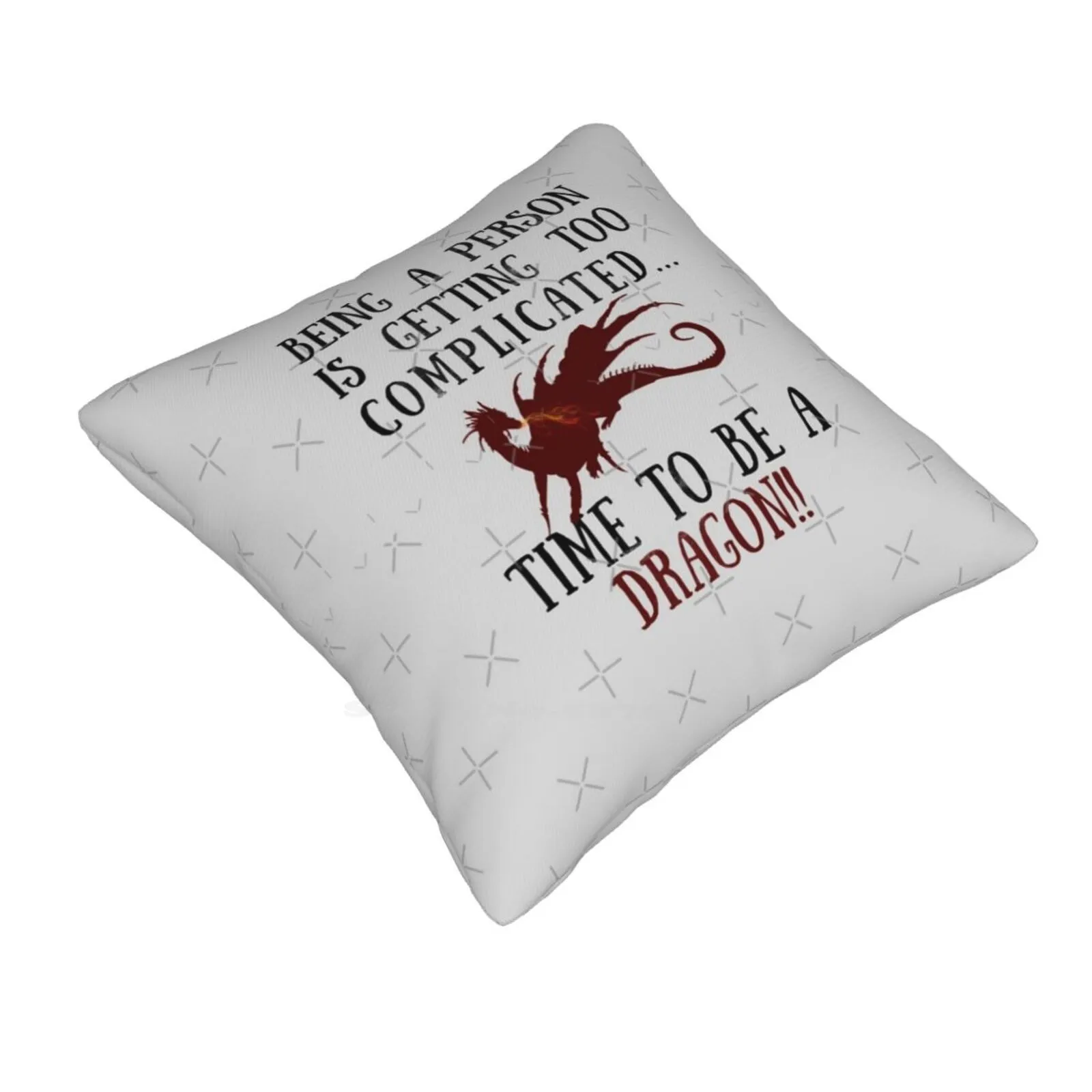 Being A Person Is Getting Too Complicated...dragon!! Soft Comfortable Pillowcase Dragon Pop Culture Typography Grunge Quote