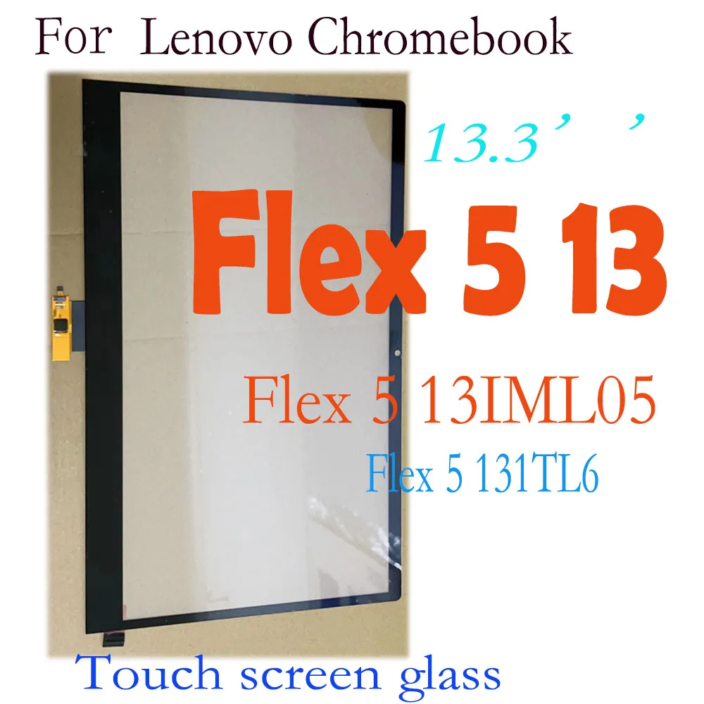 

13.3’’’ Touchscreen for Lenovo Chromebook Flex 5 13IML05 Flex 5 131TL6 Flex 5 13 Touch Screen Digitizer Glass Replacement