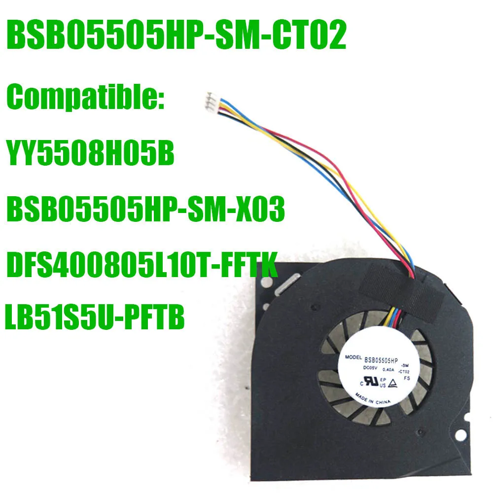 

BSB05505HP-SM-CT02 Compatible LB51S5U-PFTB YY5508H05B BSB05505HP-SM-X03 DFS400805L10T-FFTK DC5V CPU Fan