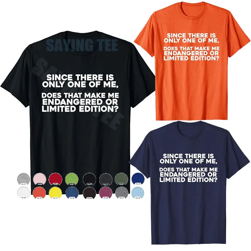 Since There Is Only One of Me Does That Make Me Endangered T-Shirt Y2k Personalized Sarcastic Saying Tee Novelty Graphic Apparel