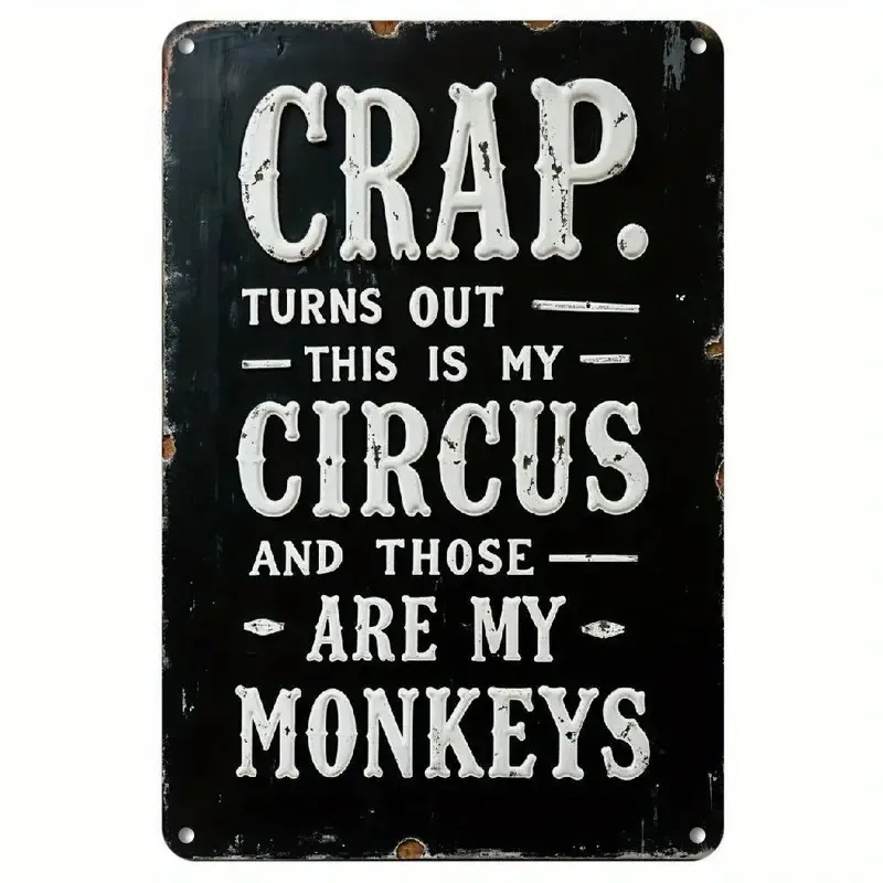 1pc 8X12Inch Humorous Metal Aluminum Sign- CRAP TURNS OUT THIS IS MY CIRCUS AND THOSE ARE MY MONKEYS with Distressed