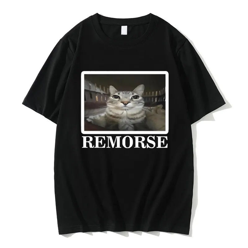 

Remorse Funny Cat Meme Graphic Print T-shirt Unisex Cozy Cotton T Shirts Men Women's Cats Lover Oversized Short Sleeve Tshirt