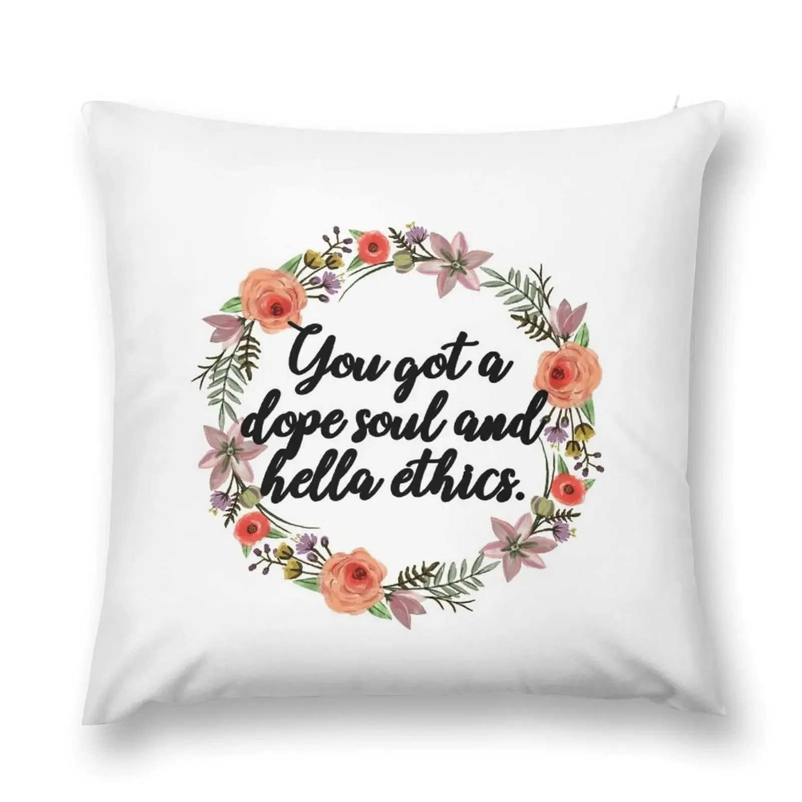 you got a dope soul and hella ethics Throw Pillow Cusions Cover Cushion Cover Luxury pillow