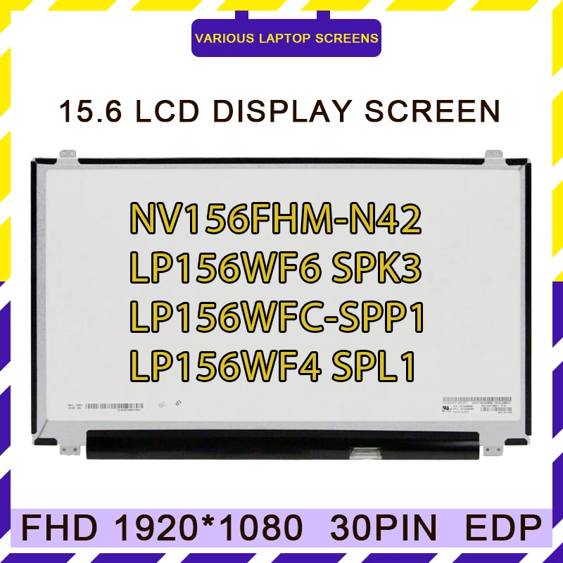 

15.6 Slim IPS Laptop Screen NV156FHM-N42 LP156WF6 SPK3 SPK1 SPK6 LP156WFC-SPP1 LP156WF4 SPL1 SPL2 FHD 1920*1080 Matrix Display