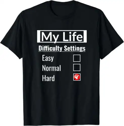 Life Difficulty Settings Hard Funny Life Struggles Saying T-Shirt