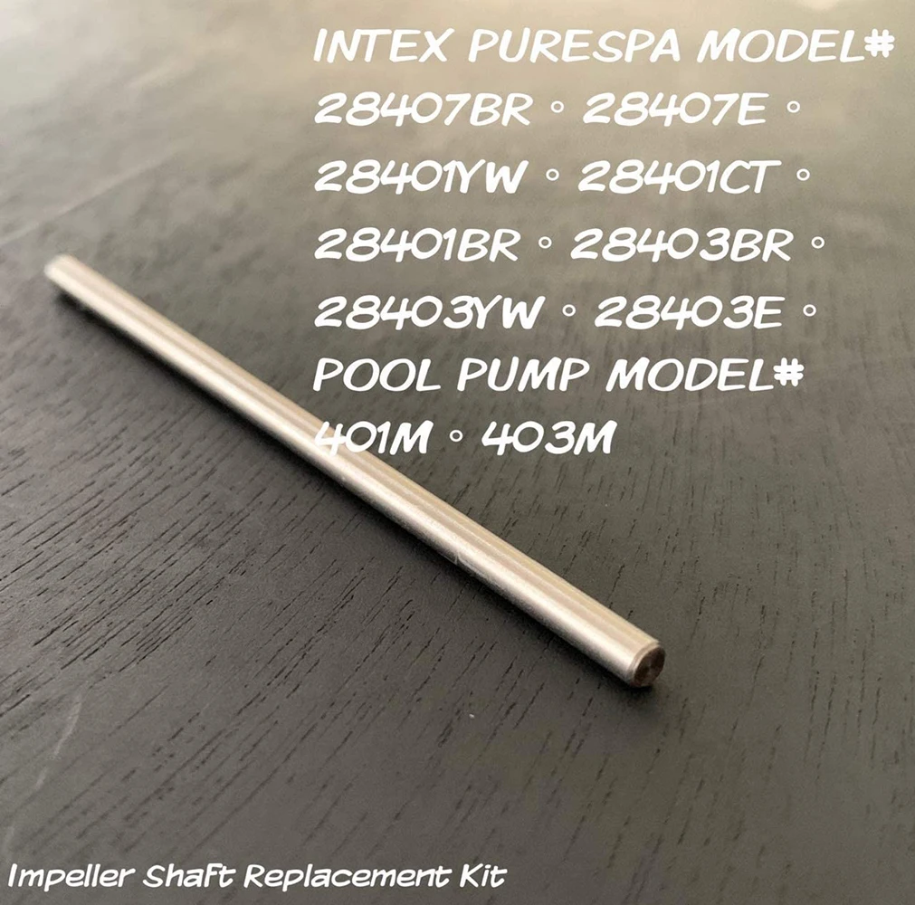 Replacement Shaft for INTEX PURESPA Item 28401YW/CT 28403BR/YW/E 28637EG Stainless 28637EG 401M 403M Ceramic Shaft Without rotor