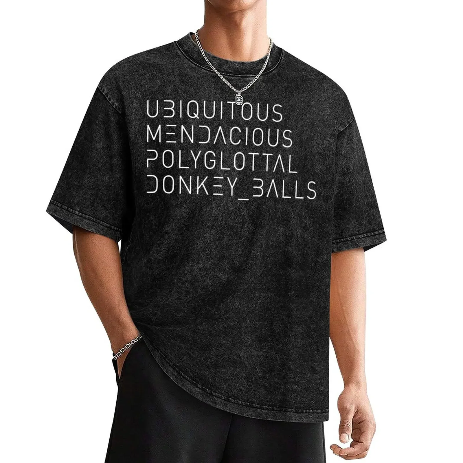 

Ubiquitous, Mendacious, Polyglottal, Donkey Balls, in Show Font T-Shirt new edition oversized t shirt funny t shirts men