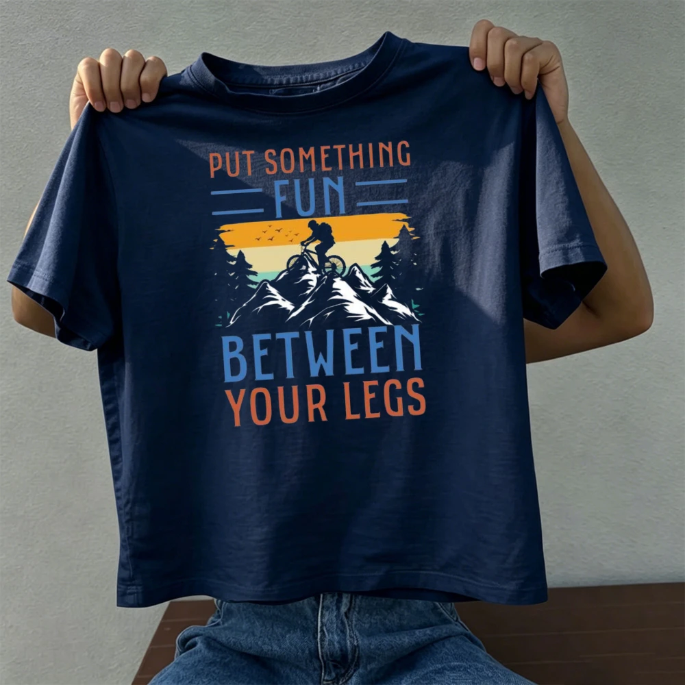 Put Something Fun Between Your Legs Mountain Bike Summer Men Cotton Tshirt Mountain Forest Rider Retro Versatile Casual Tee