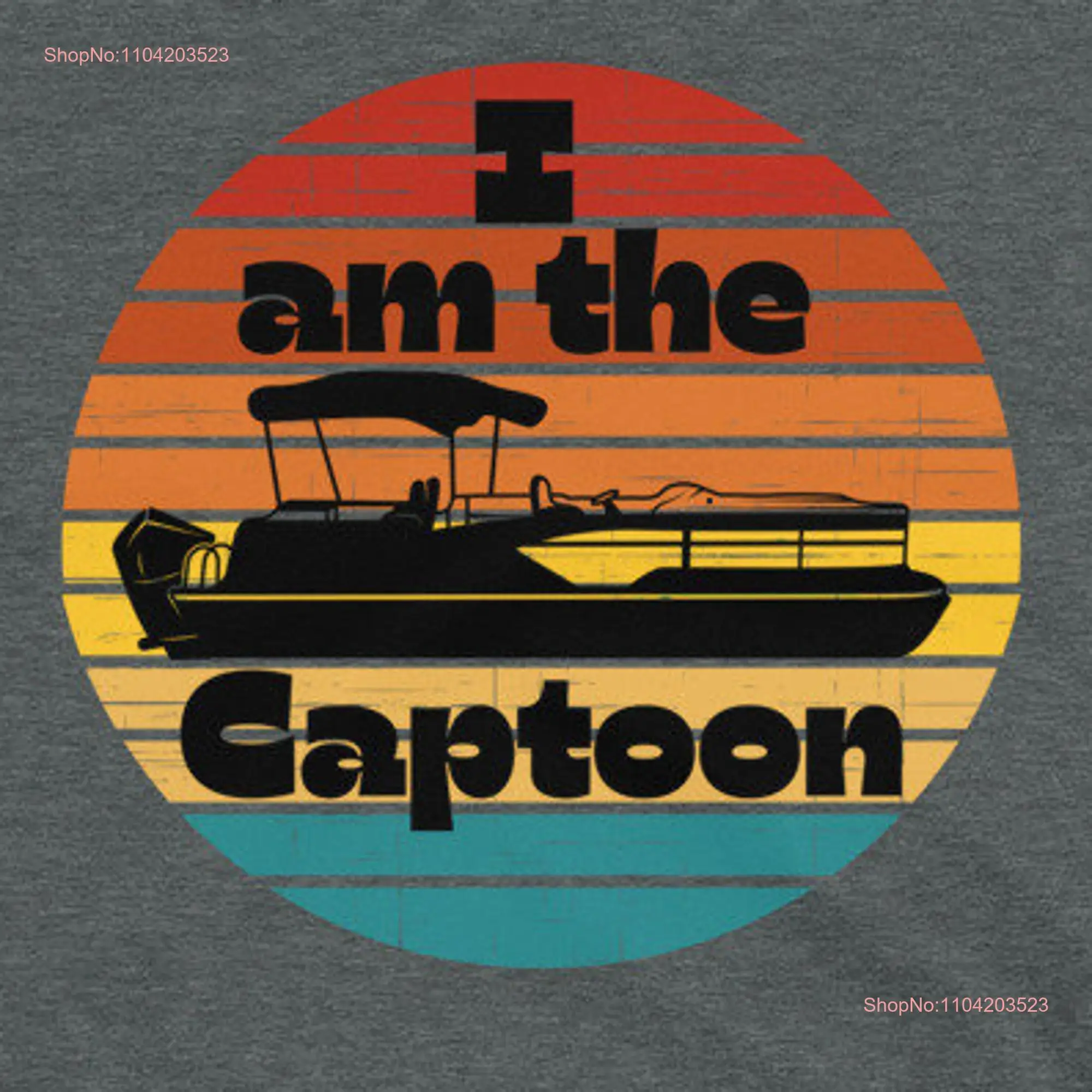 Pontoon Captain T shirt Boat Funny I am the Captoon long or short sleeves