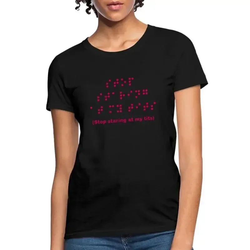Braille Stop Staring At My Tits Women's T Shirt