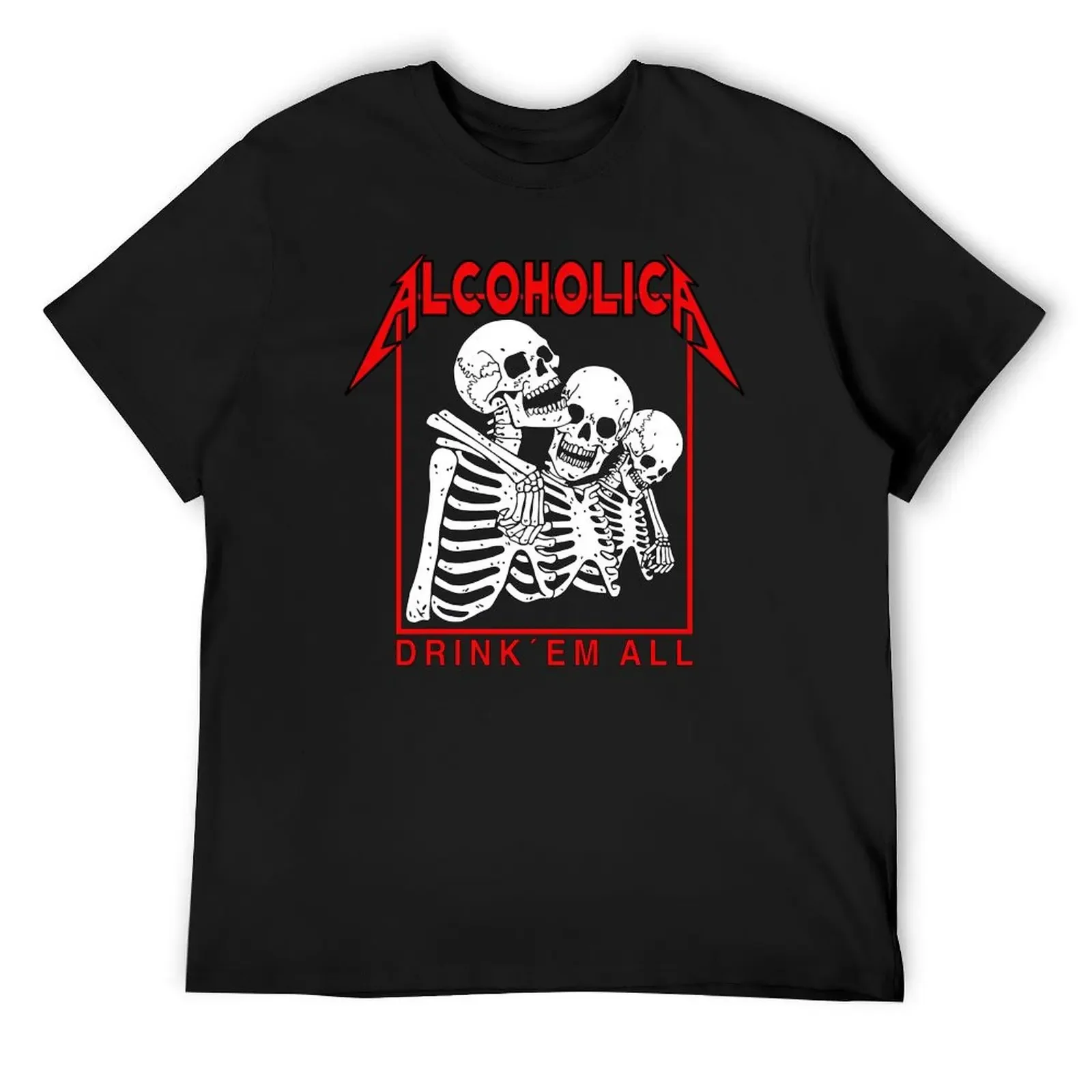 

Alcoholica - Drink 'Em All T-Shirt customs design your own custom t shirt Blouse graphic tee shirt mens funny t shirts