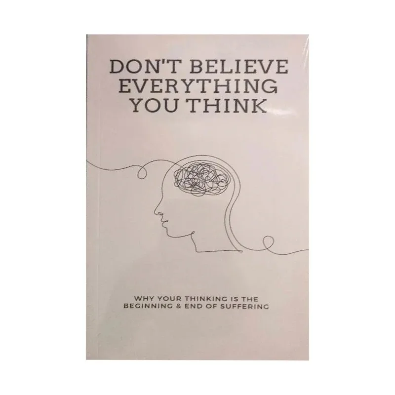 Don't believe everything you think! Why is your mind the beginning and end of pain!