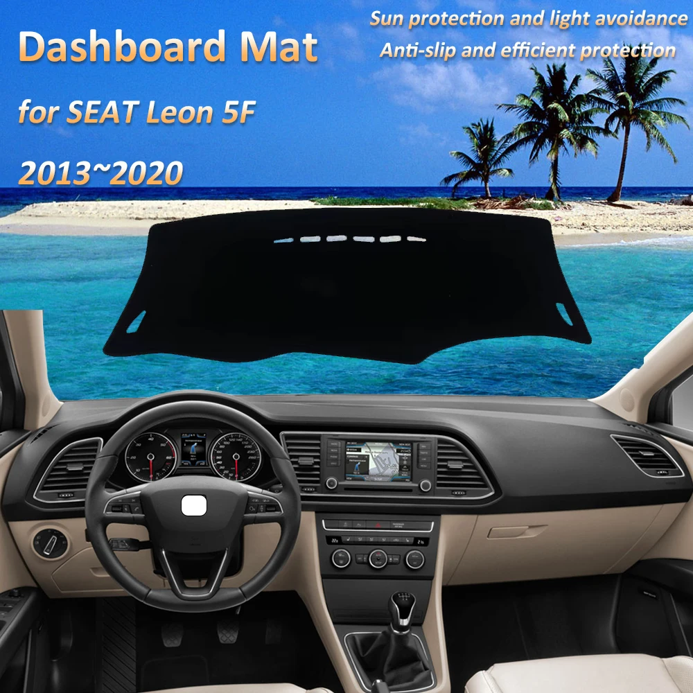 

For SEAT Leon 5F MK3 3th 2013 2014 2015 2016 2017 2018 2019 2020 Dashboard Mat Cover Dash Protective Avoid Light Car Accessories