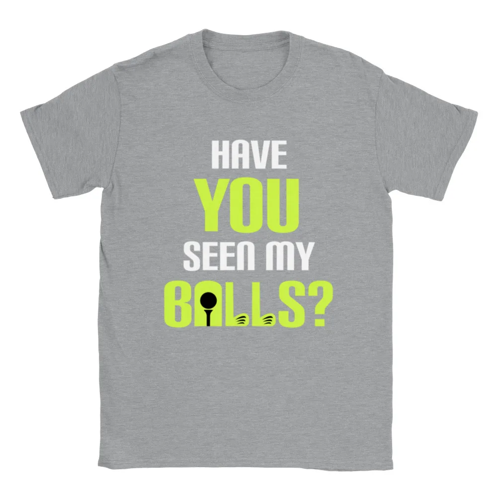 Have You Seen My Balls? - Golf Shirt - Classic Unisex Crewneck T-shirt