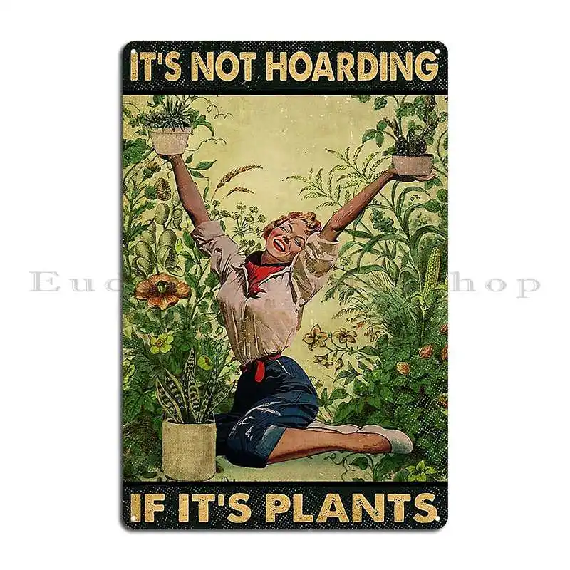 It S Not Hoarding If It S Plants Garden Metal Plaque Poster Kitchen Plaques Designing Cinema Customized Tin Sign Poster