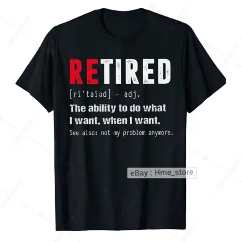 

Funny Retired Definiton T-Shirt Retirement Gifts Not My Problem I Do What I Want