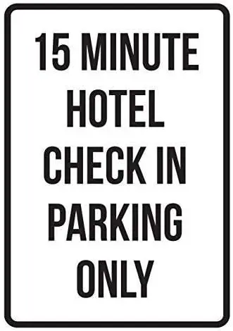 15 Minute Hotel Check in Parking Only Sign Safety Sign Notice Tin Signs 8x12 sign