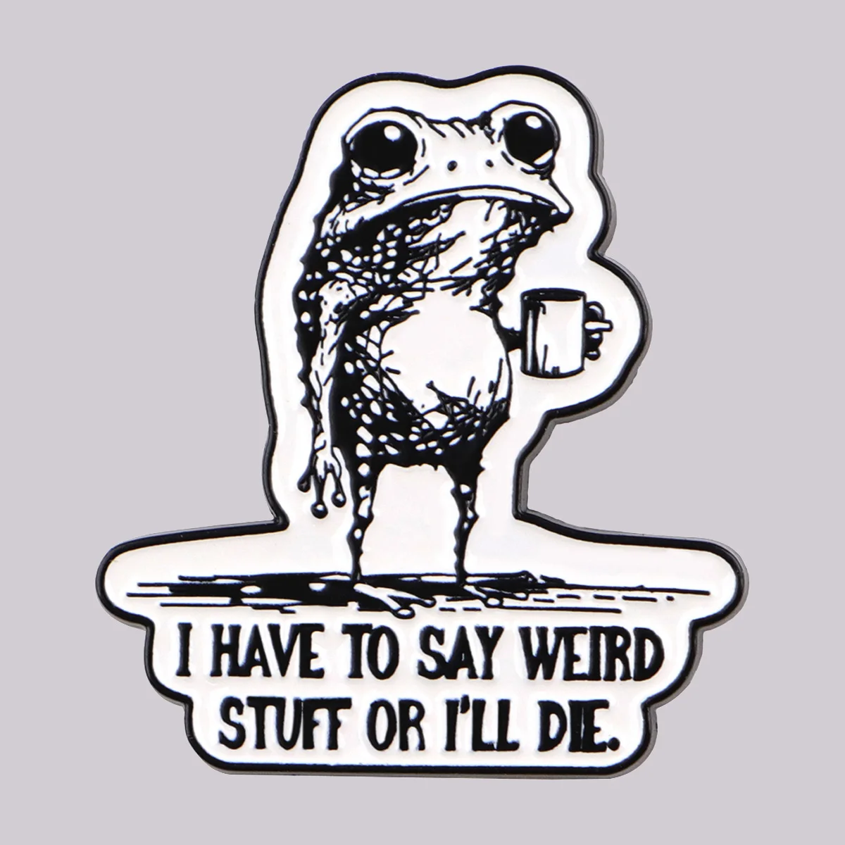 

I HAVE TO SAY WEIRD Enamel Pins Cartoon Frog Brooches Badge Lapel Pins for Backpack Clothes Decoration Animal Jewelry Gifts