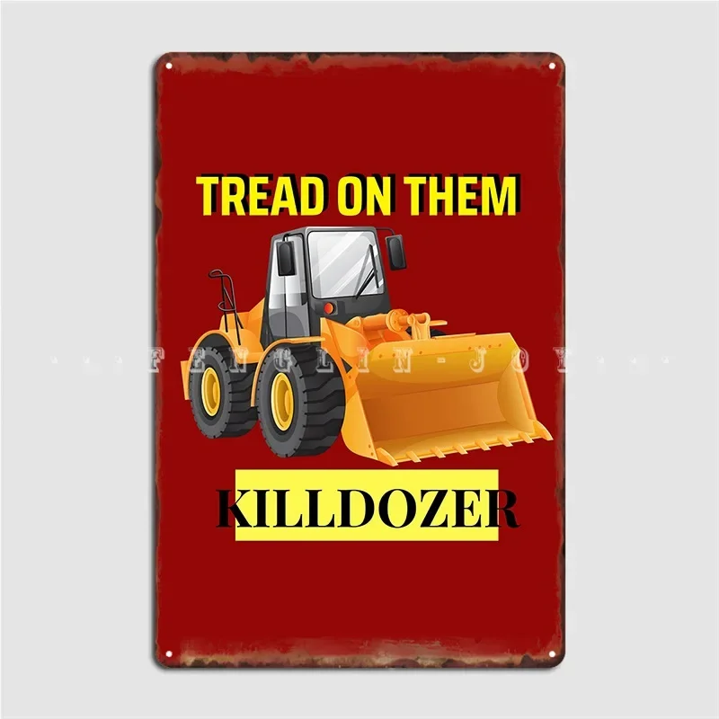 Killdozer Tread On Them Metal Plaque Poster Retro Club Bar Wall Cave Plaques Tin Sign Poster