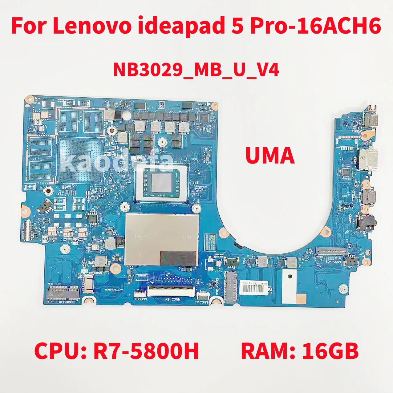 

NB3029_MB_U_V4 For Lenovo Ideapad 5 Pro-16ACH6 Laptop Motherboard CPU: R7-5800H RAM: 16G DDR4 NB3029 FRU:5B21C75279 100% Test OK