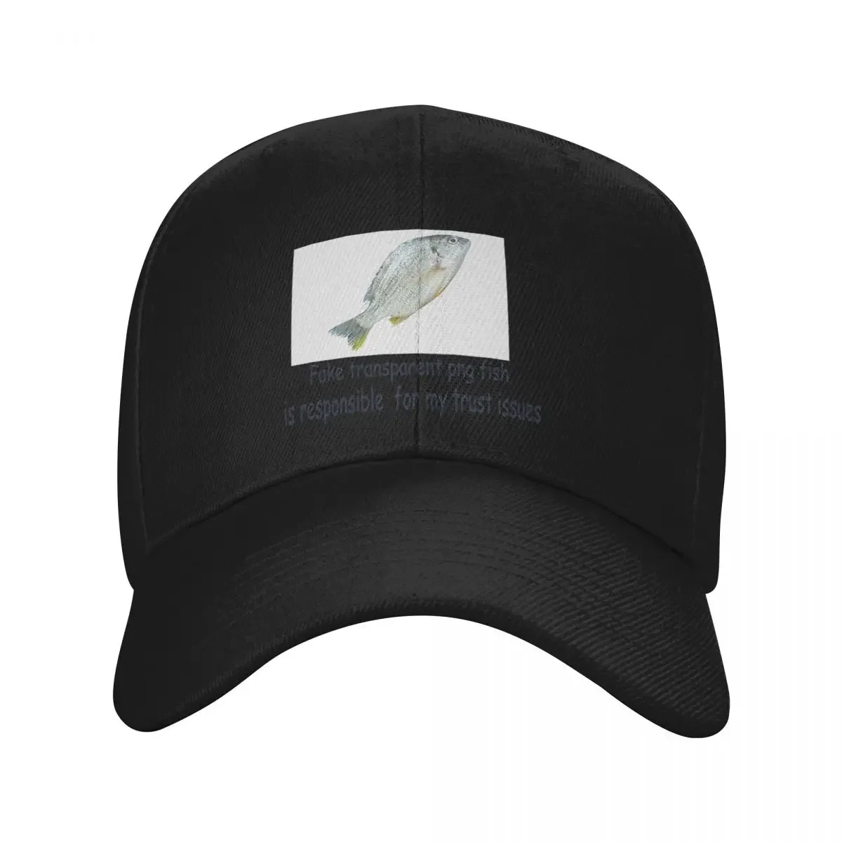 Fake transparent png fish is responsible for my trust issues Baseball Cap dad hat Ball Cap Funny hats Women's Beach Men's