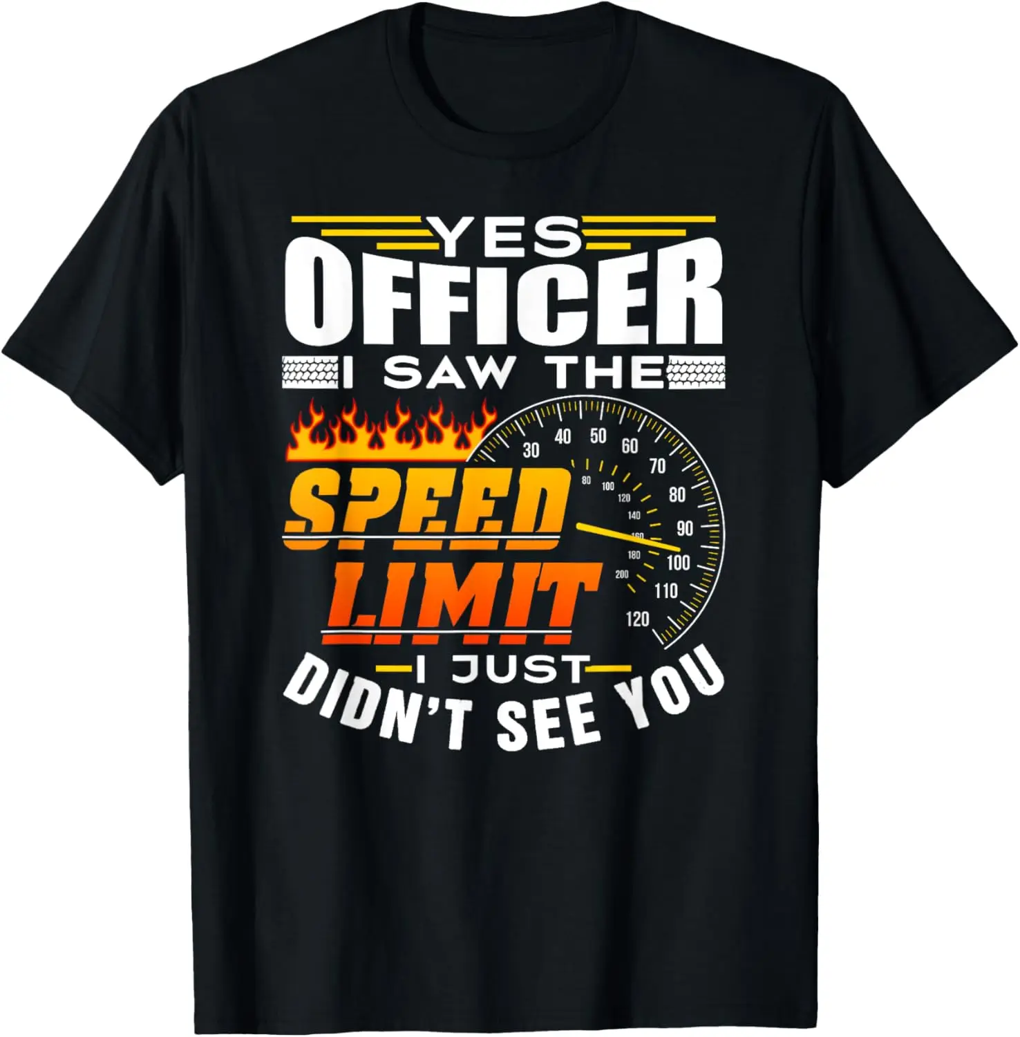 Yes Officer I Saw The Speed Limit Sayings Racing Car T-Shirt