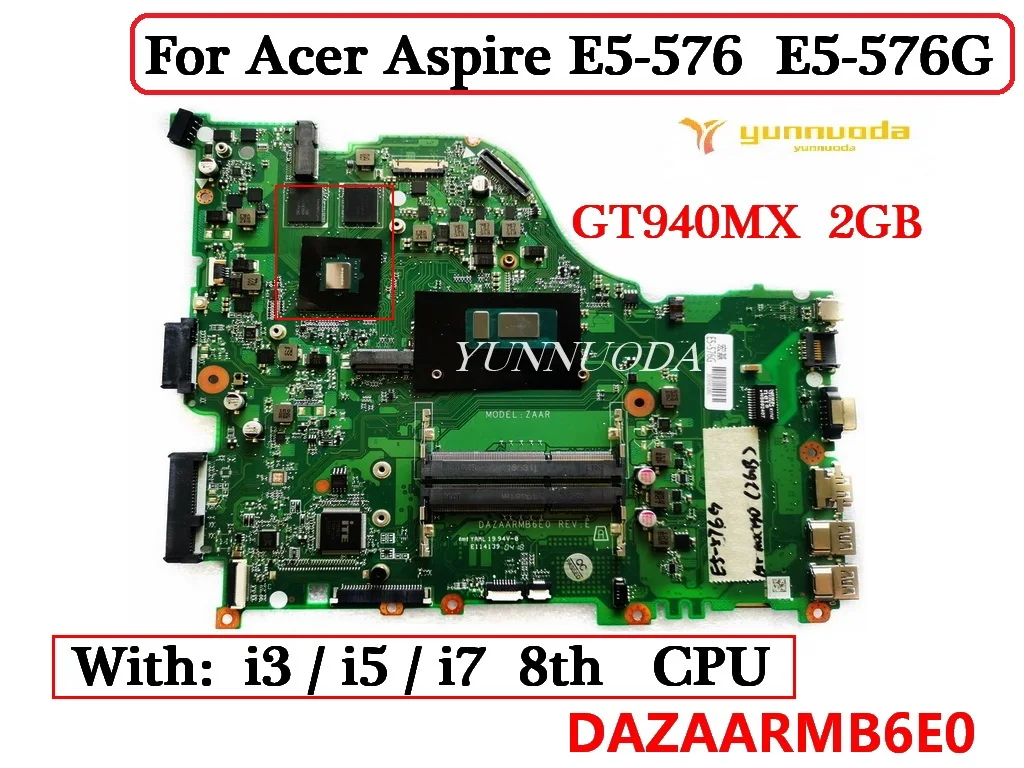 

DAZAARMB6E0 For Acer Aspire E5-576 E5-576G Laptop Motherboard With I3 I5 I7 8th CPU GT940MX 2GB GPU DDR4 100% Tested