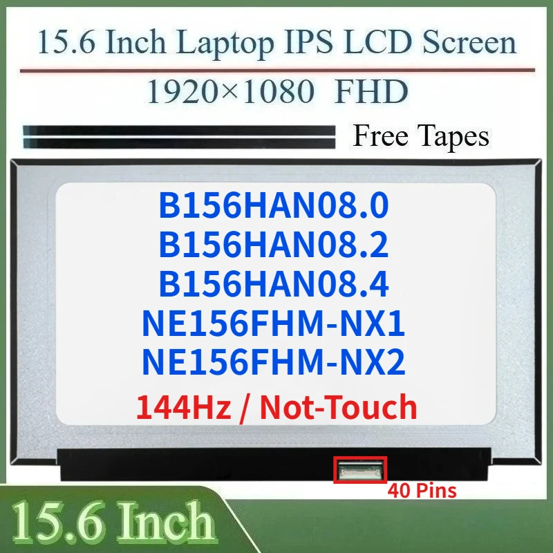 

15.6 Inch 144Hz Laptop LCD Screen B156HAN08.0 B156HAN08.2 B156HAN08.4 NE156FHM-NX1 NE156FHM-NX2 Display Matrix Panel 1920x1080